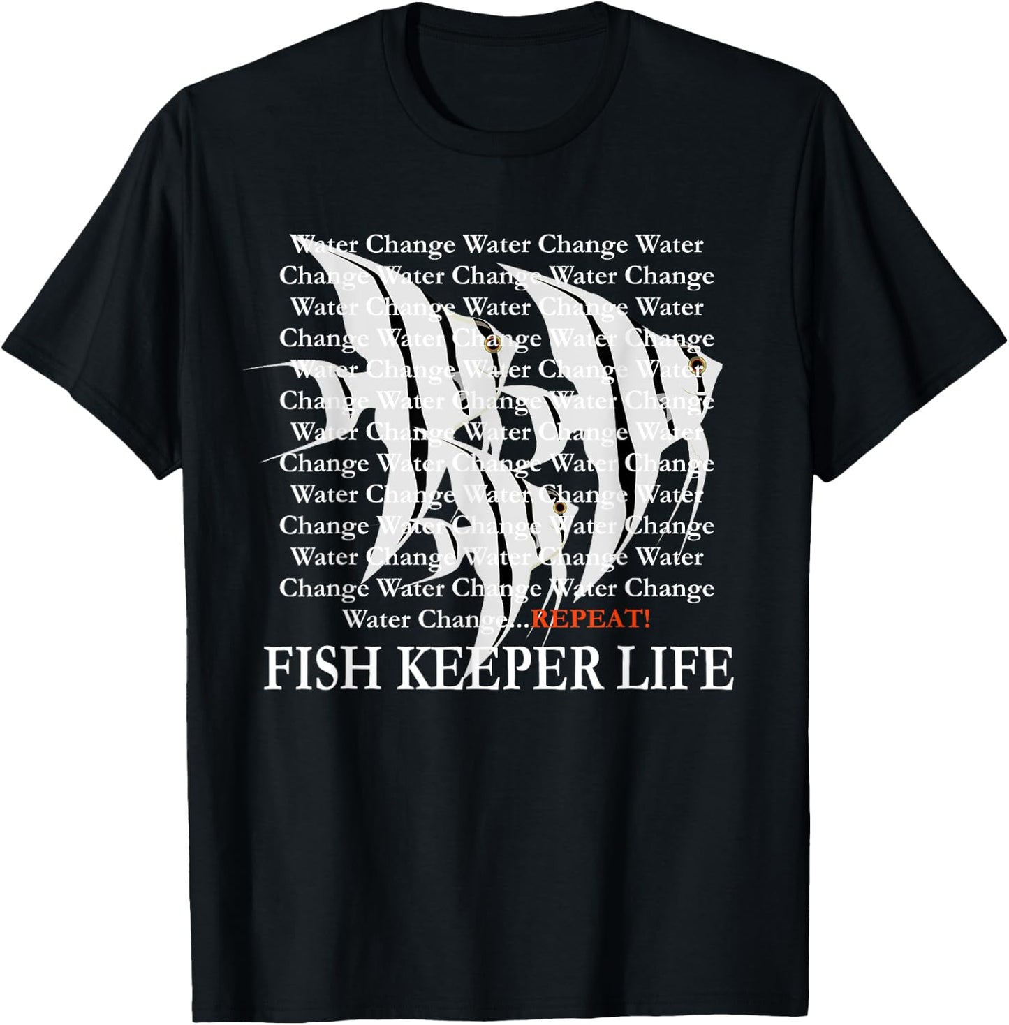 Water Change Repeat Fish Keeper Life, Tropical Angelfish T-Shirt - T-Shirt | Black