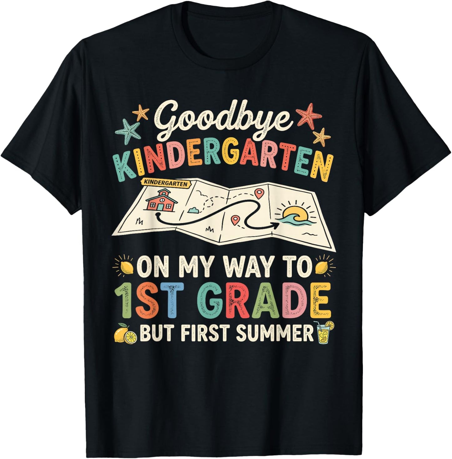 Goodbye Kindergarten First Summer Graduation Last Day T-Shirt - T-Shirt | Black