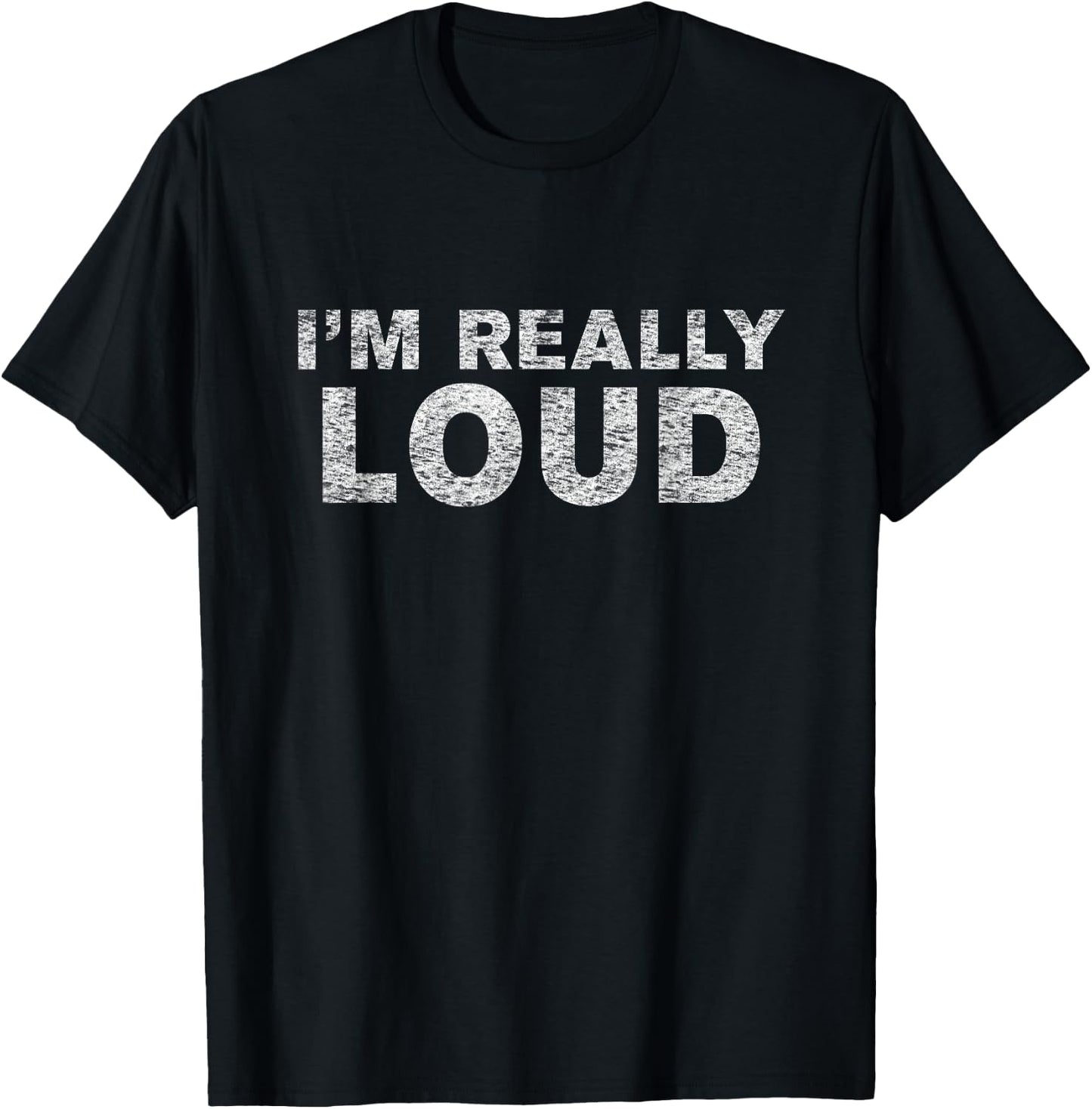 I'm really loud shirt T-Shirt - T-Shirt | Black