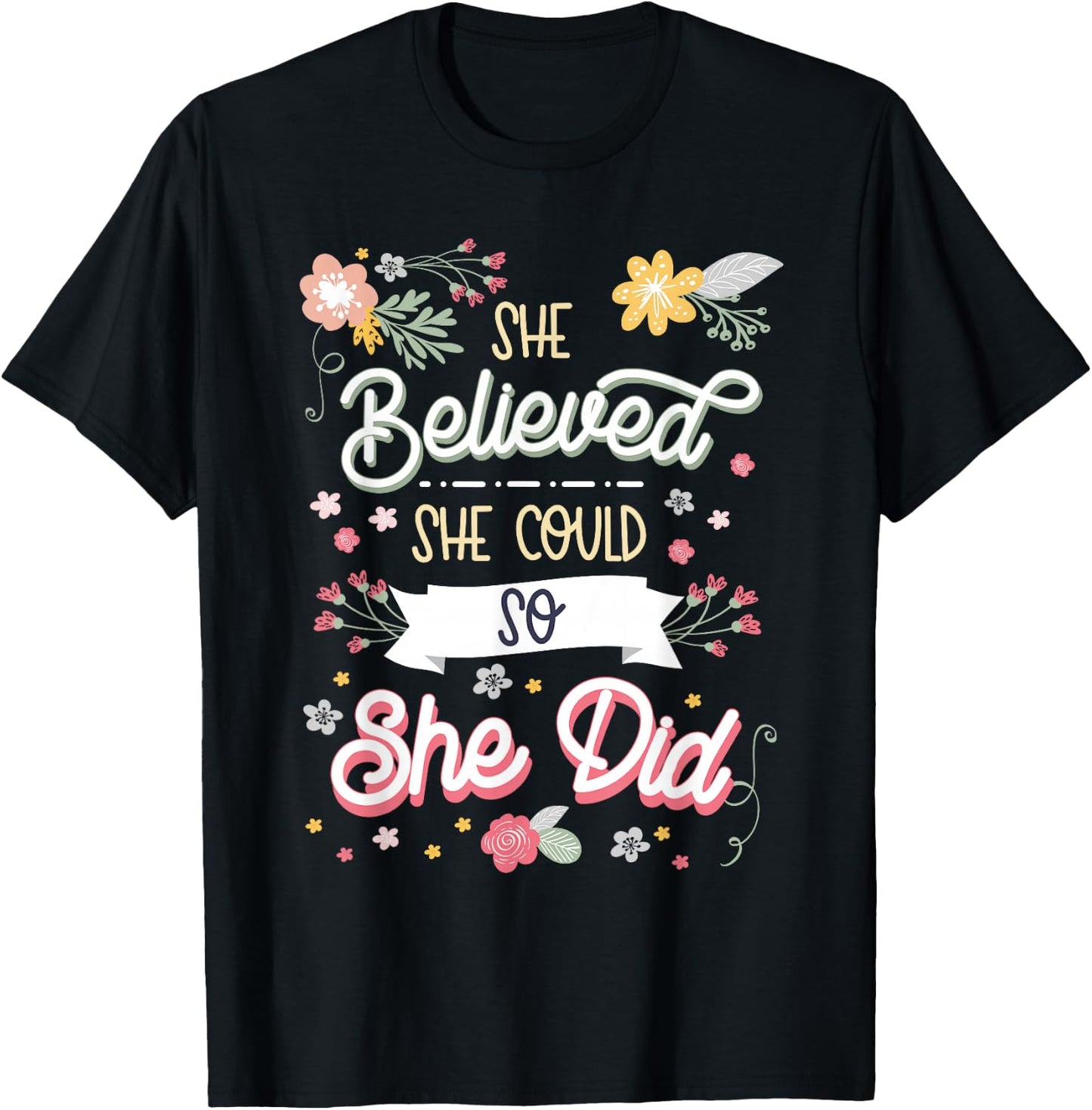 She believed she could so she did Inspirational T-Shirt - T-Shirt | Black