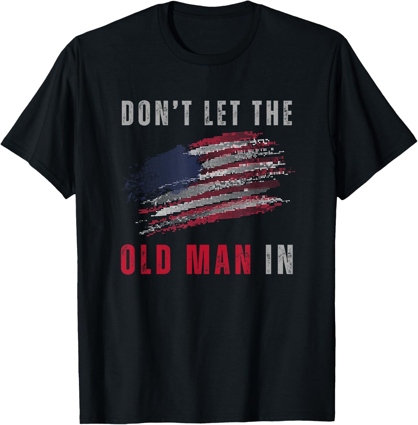 Don't Let The Old Man In Vintage American Flag T-Shirt - T-Shirt | Black