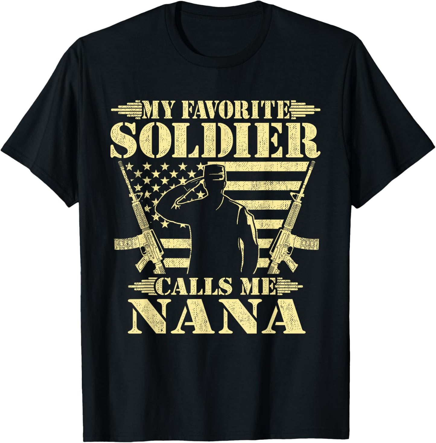 My Favorite Soldier Calls Me Nana - Proud Military Grandma T-Shirt - T-Shirt | Black