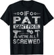 If Pat Can't Fix it We're All Screwed Funny Fathers Gift T-Shirt - T-Shirt | Black