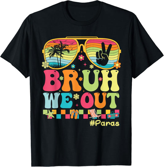 Para Last Day Of School Bruh We Out Paraprofessional Summer T-Shirt - T-Shirt | Black