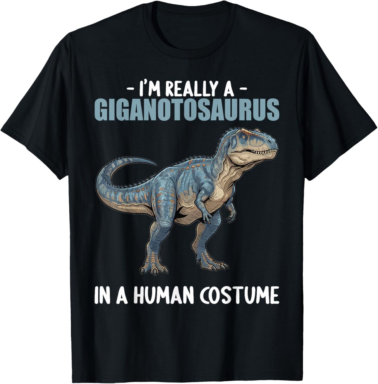 Giganotosauruses Giganotosaurus T-Shirt - T-Shirt | Black