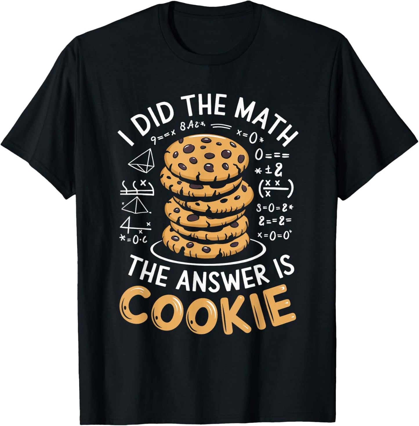 Food Lovers I Did The Math Answer Is Cookie T-Shirt - T-Shirt | Black