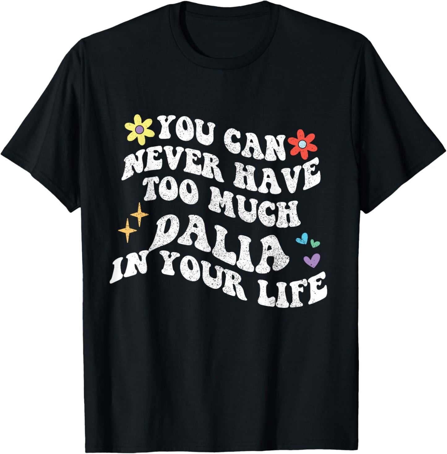 Retro Groovy You Can Never Have Too Much Dalia In Your Life T-Shirt - T-Shirt | Black