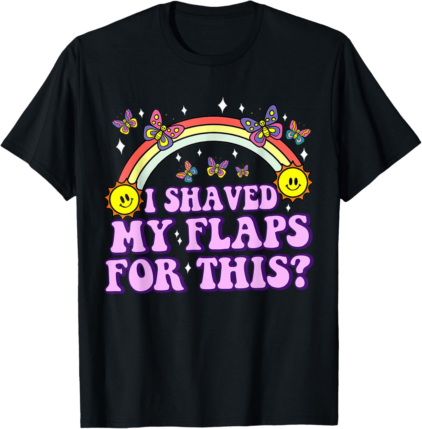 I Shaved My Flaps For This Funny Embarrassing Adult Humor T-Shirt - T-Shirt | Black
