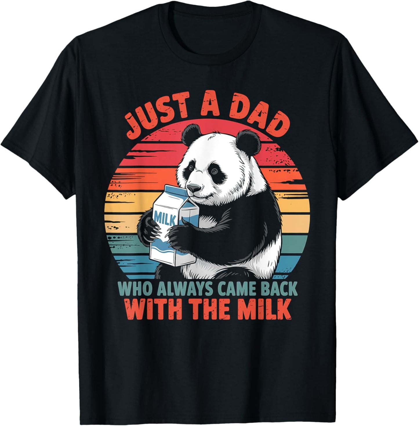 Just a dad who always came back with the milk Panda funny T-Shirt - T-Shirt | Black
