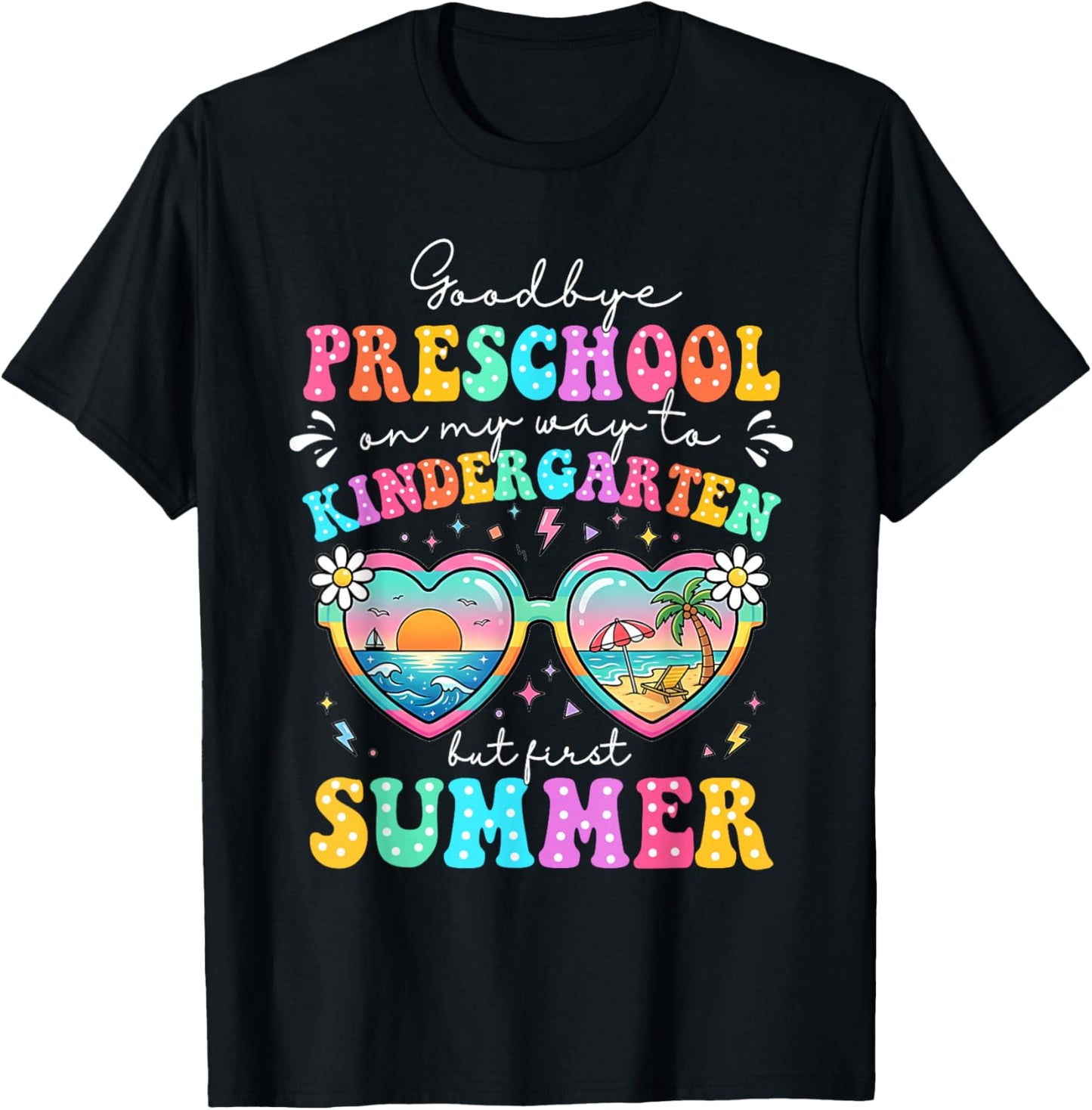 Goodbye Preschool Graduation to Kindergarten First Summer T-Shirt - T-Shirt | Black