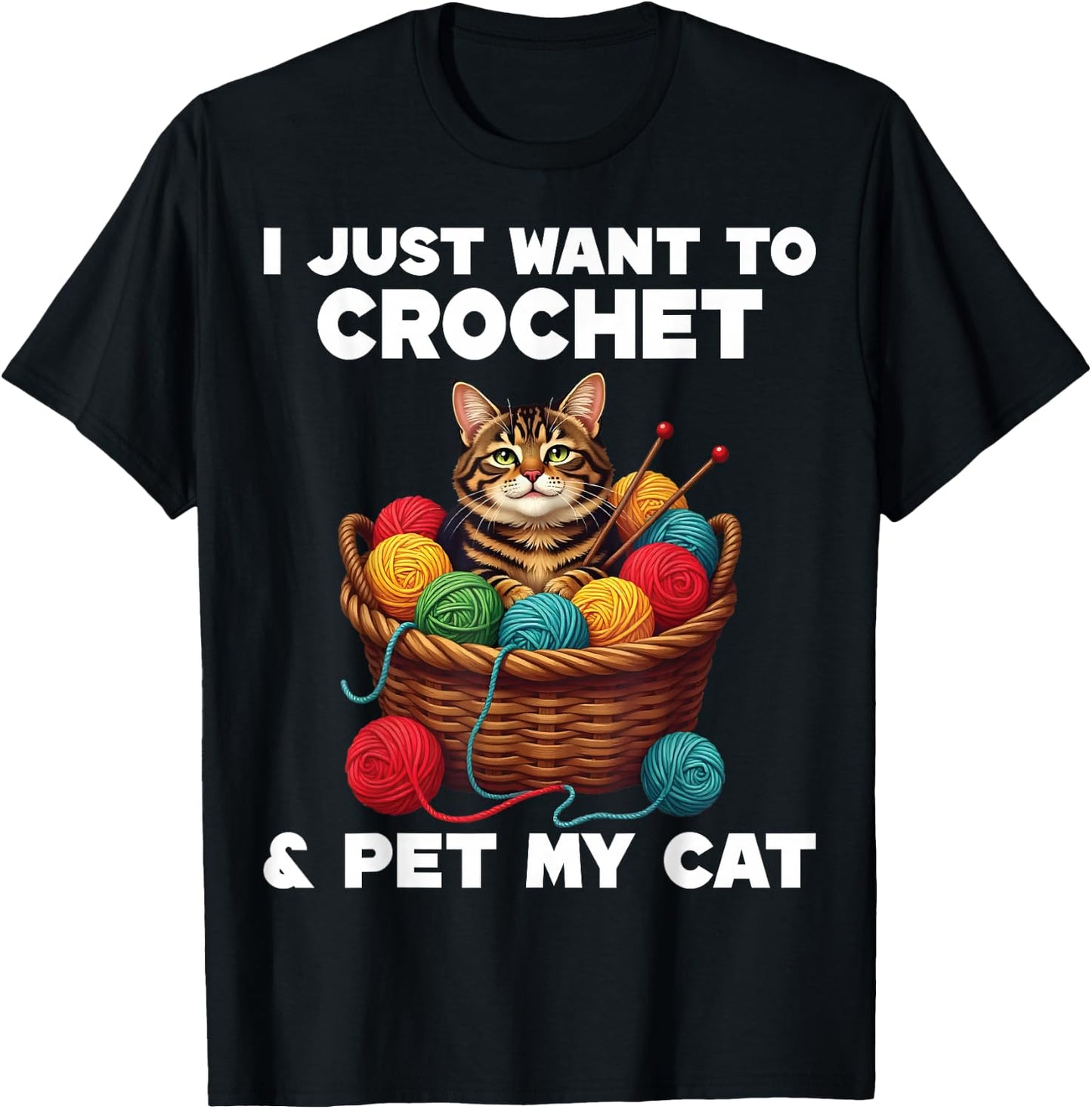 Crocheters Gifts I Just Want To Crochet And Pet My Cat T-Shirt - T-Shirt | Black
