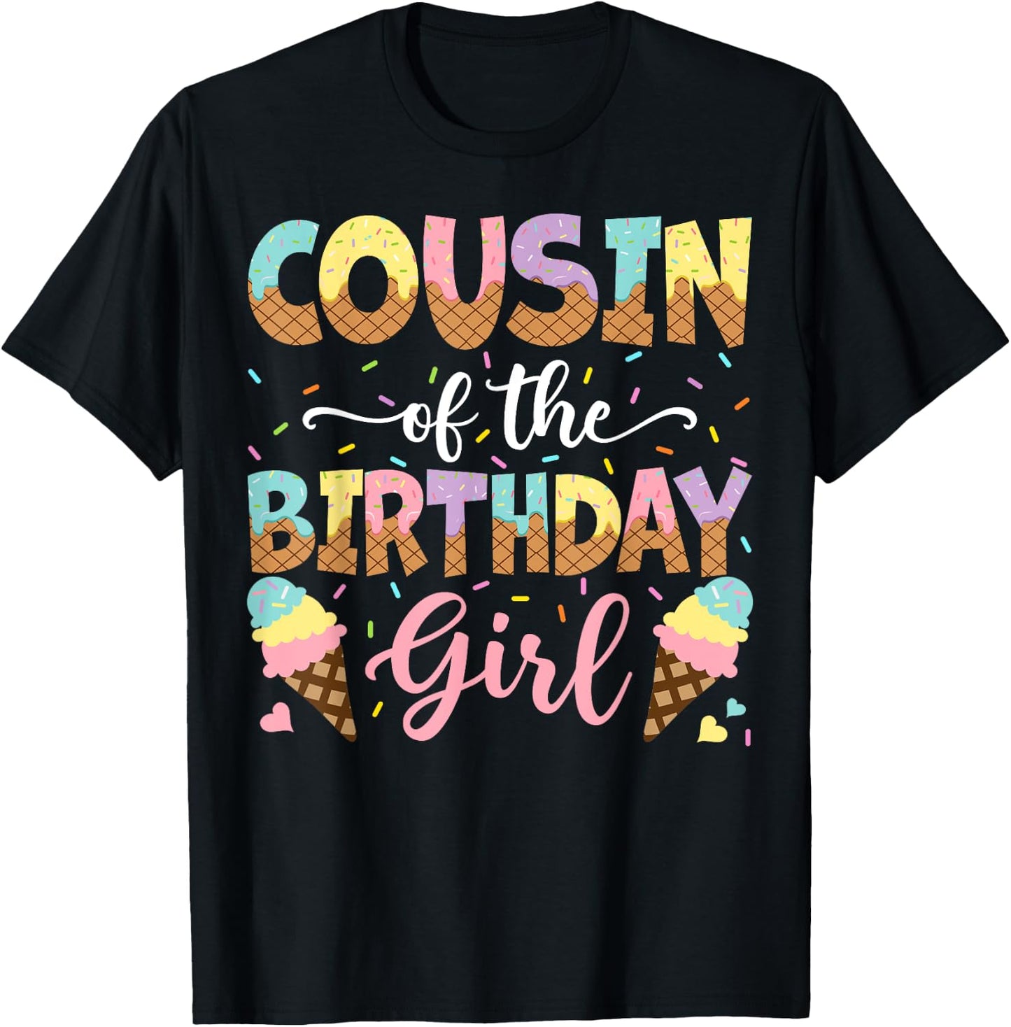 Cousin Of The Birthday Girl Ice Cream Lover Party T-Shirt - T-Shirt | Black