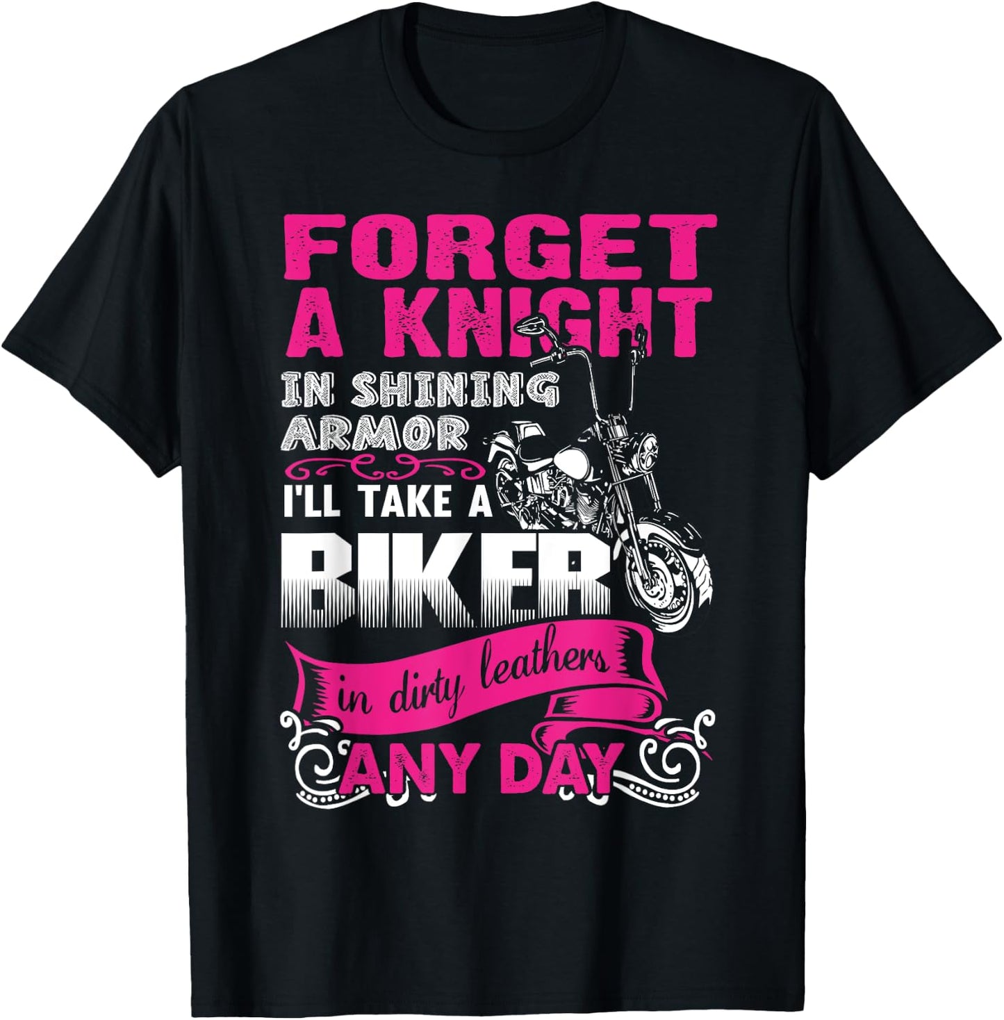 Forget A Knight In Shining armor I'll Take a Bike In dirty.. T-Shirt - T-Shirt | Black