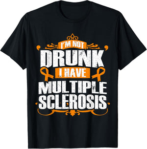 Multiple Sclerosis Shirt - I'm Not Drunk I Have MS T-Shirt - T-Shirt | Black
