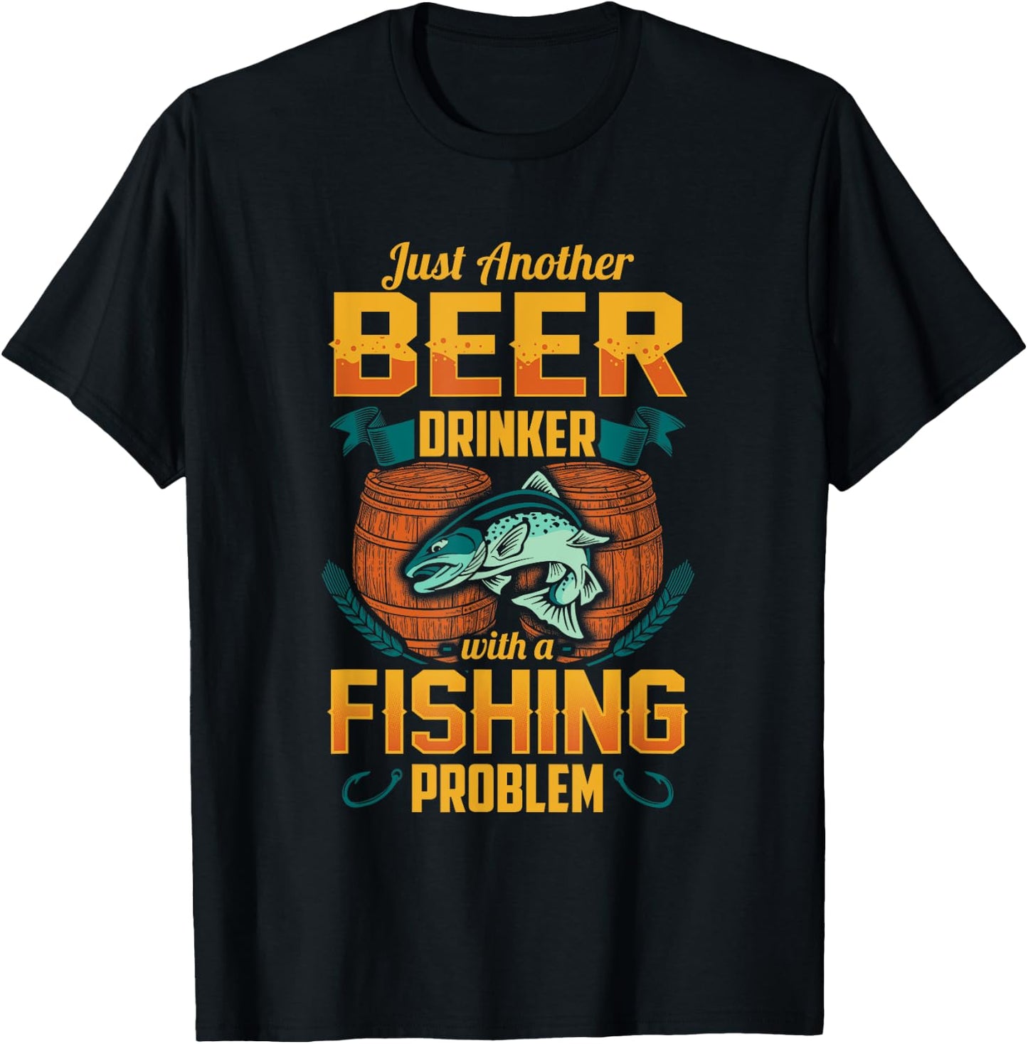 Just Another Beer Drinker With A Fishing Problem T-Shirt - T-Shirt | Black