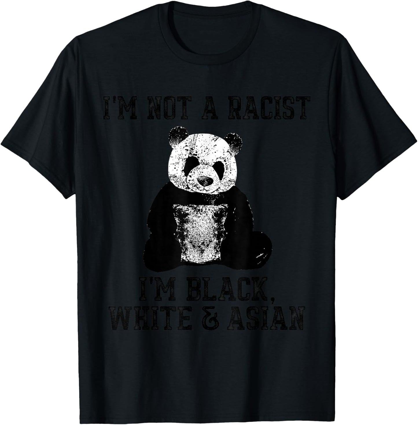 I'm not a Racist, I'm Black White Asian Cute Panda T-Shirt - T-Shirt | Black