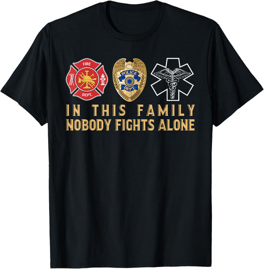 In This Family Nobody Fights Alone Police Firefighter EMS T-Shirt - T-Shirt | Black