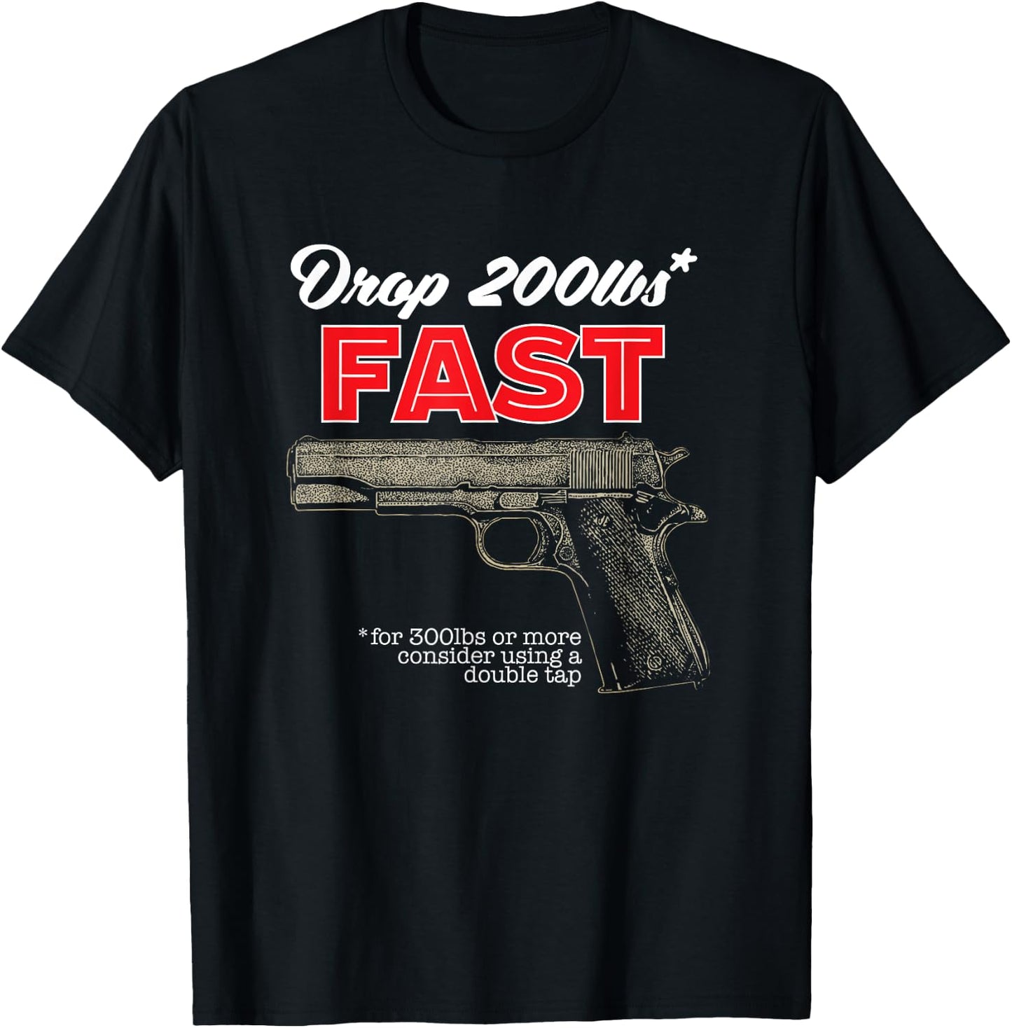 Drop 200 Pounds Fast Second Amendment Gun Firearm Gift T-Shirt - T-Shirt | Black