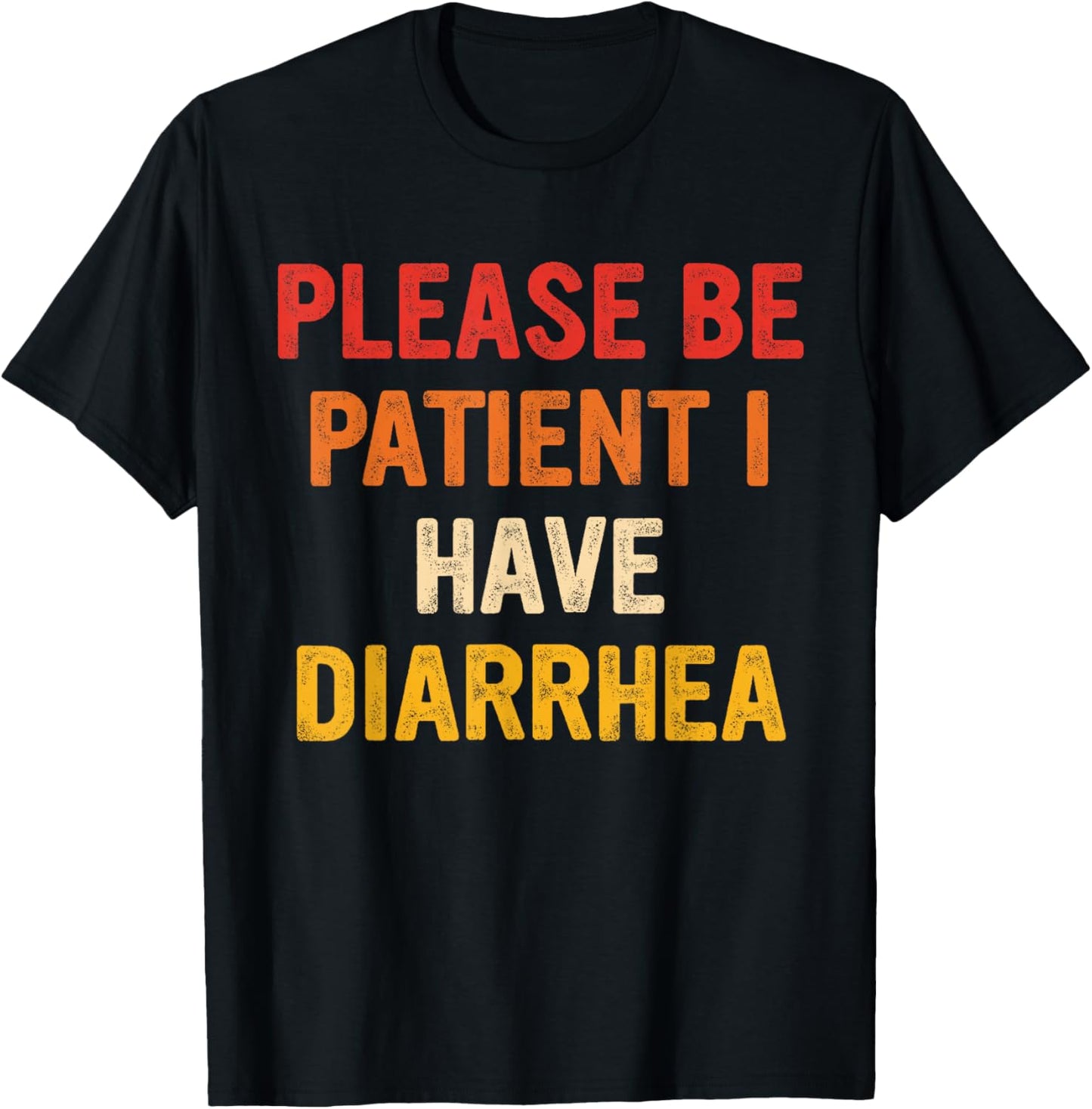 Please Be-Patient I Have Diarrhea Retro Vintage T-Shirt - T-Shirt | Black
