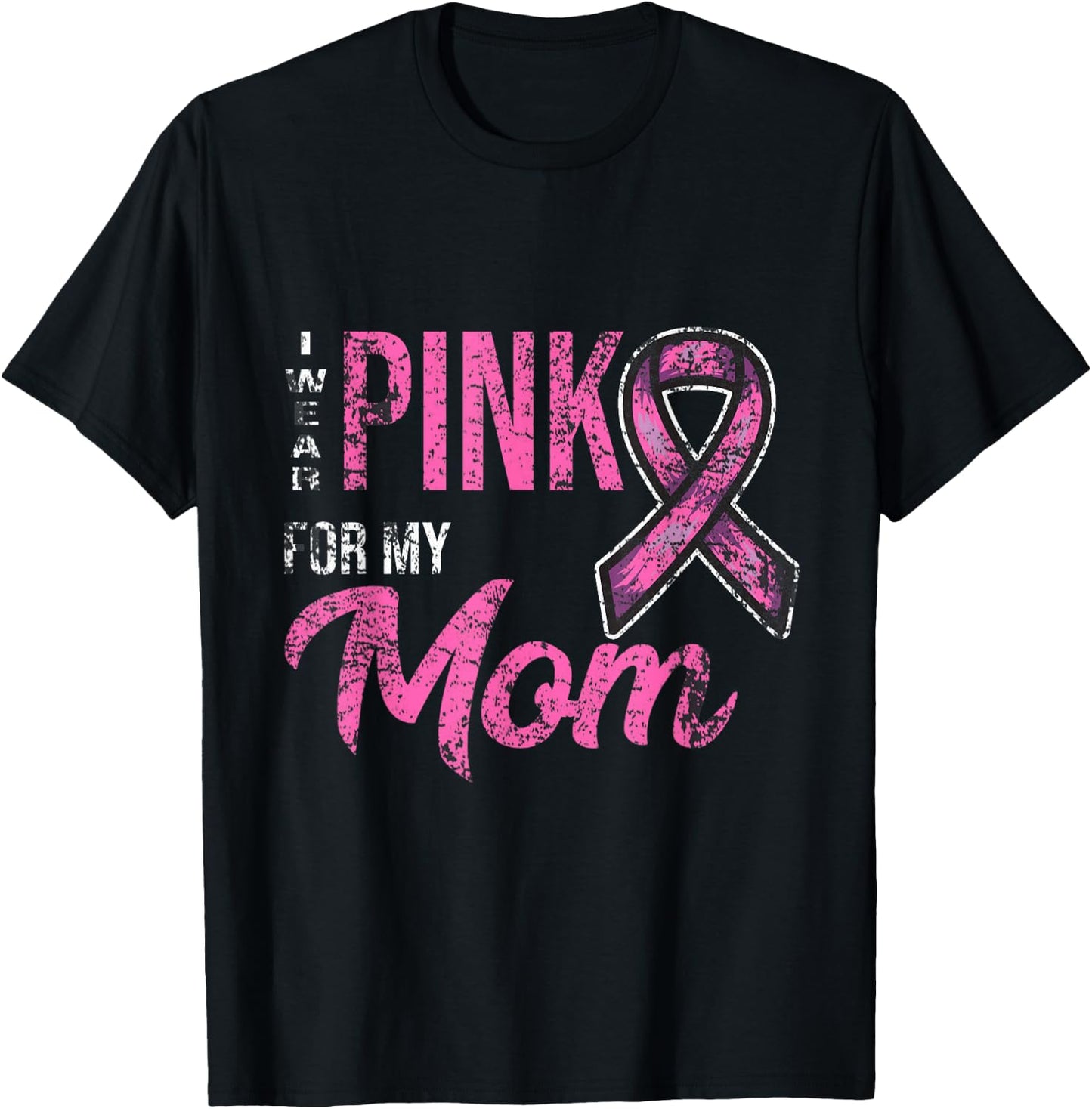 I Wear Pink For My Mom Breast Cancer Awareness T-Shirt - T-Shirt | Black