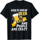 God Is Great Beer Is Good And People Are Crazy Gift T-Shirt - T-Shirt | Black