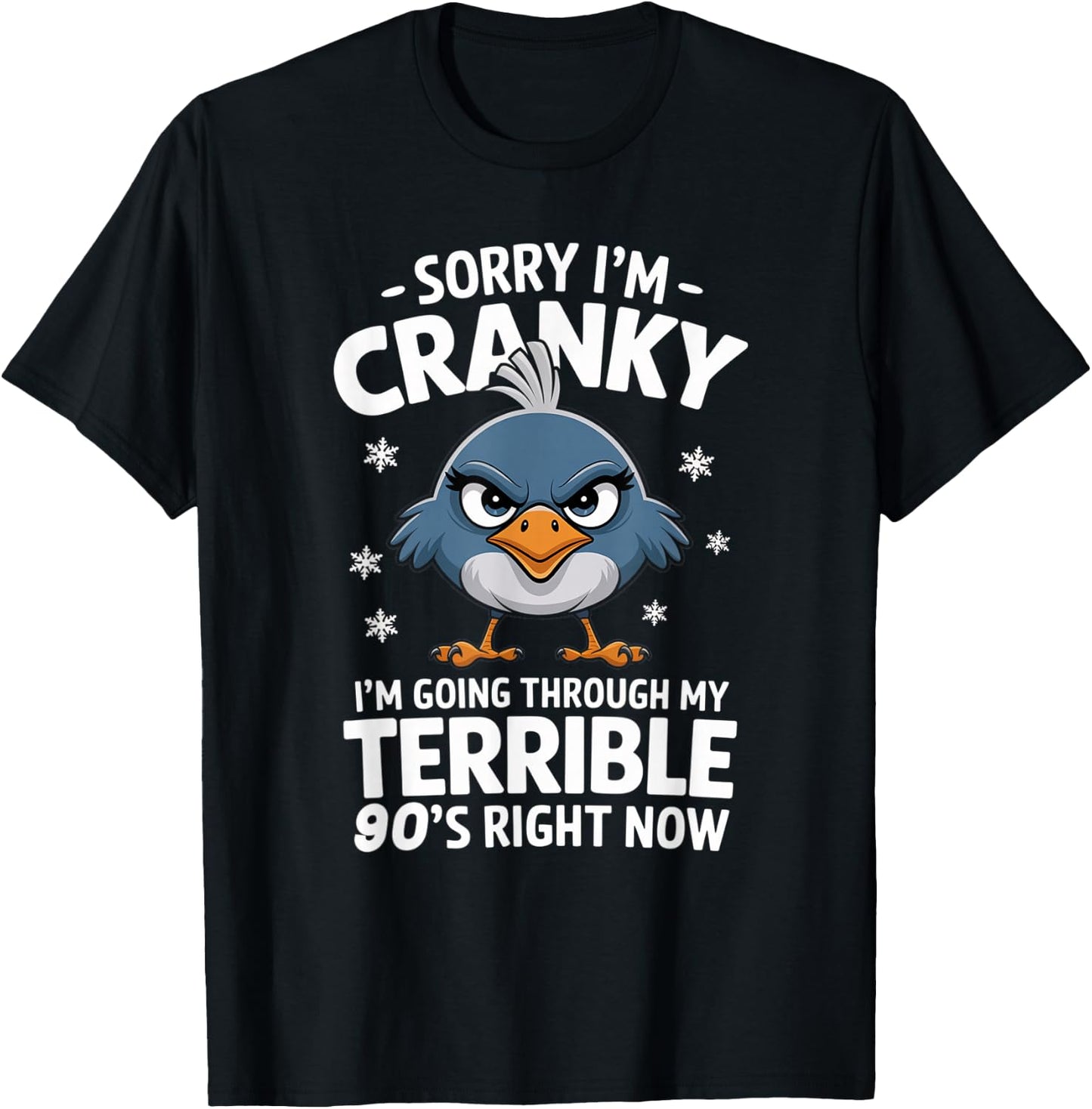 Sorry I'm Cranky I'm Going Through My Terrible 90's Now T-Shirt - T-Shirt | Black