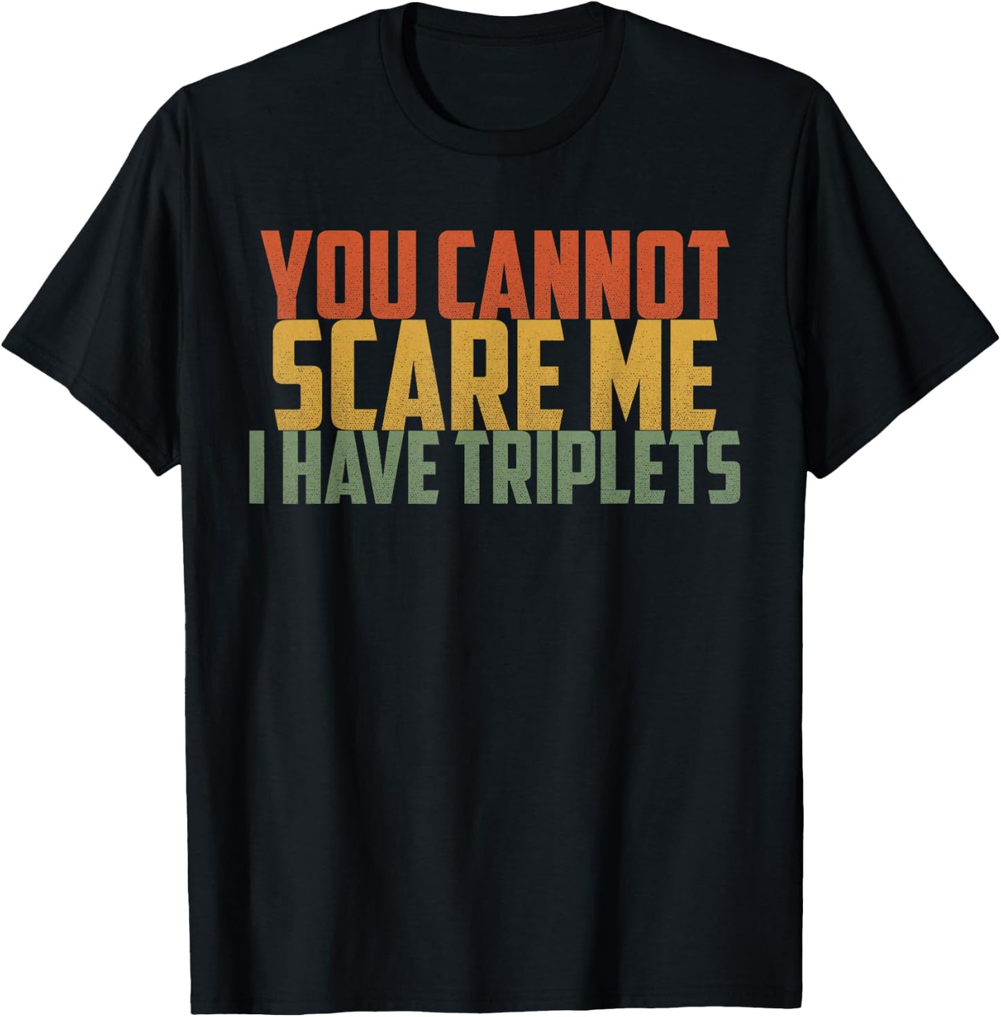 You Cannot Scare Me I Have Triplets Vintage Retro Father Day T-Shirt - T-Shirt | Black