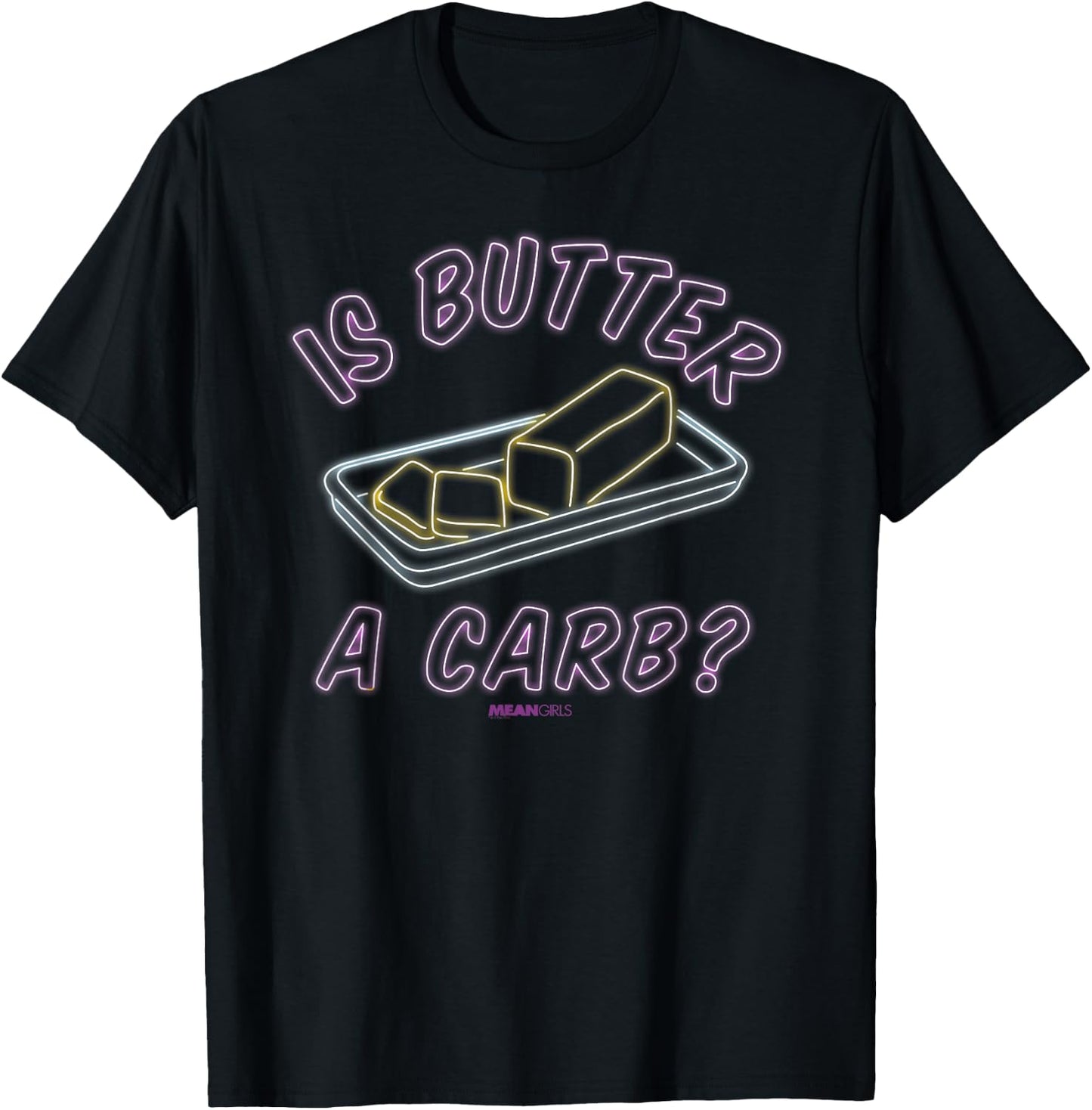 Mean Girls - Regina George Is Butter A Carb? Neon T-Shirt - T-Shirt | Black