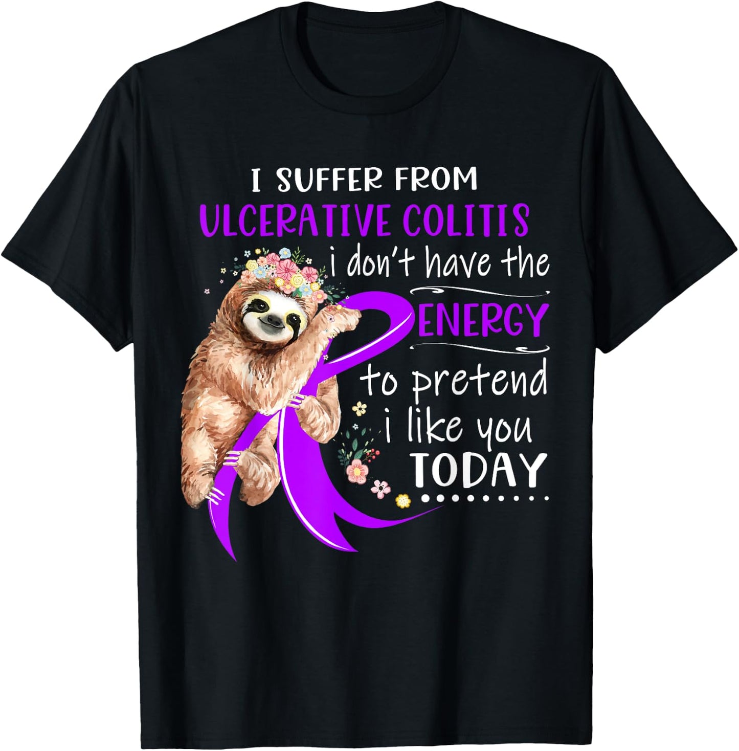 I Suffer From Ulcerative Colitis I Don't Have The Energy To T-Shirt - T-Shirt | Black