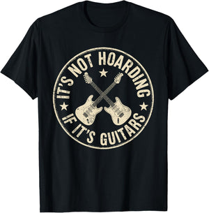 Its Not Hoarding If Its Guitars, Funny Guitarist Music Lover T-Shirt - T-Shirt | Black