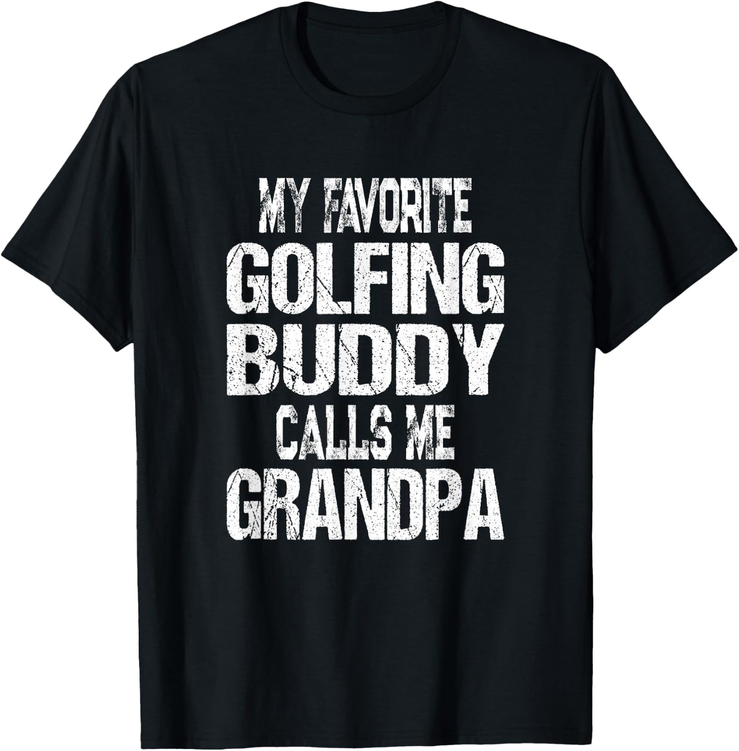 My Favorite Golfing Buddy Calls Me Grandpa Golfer T-Shirt - T-Shirt | Black