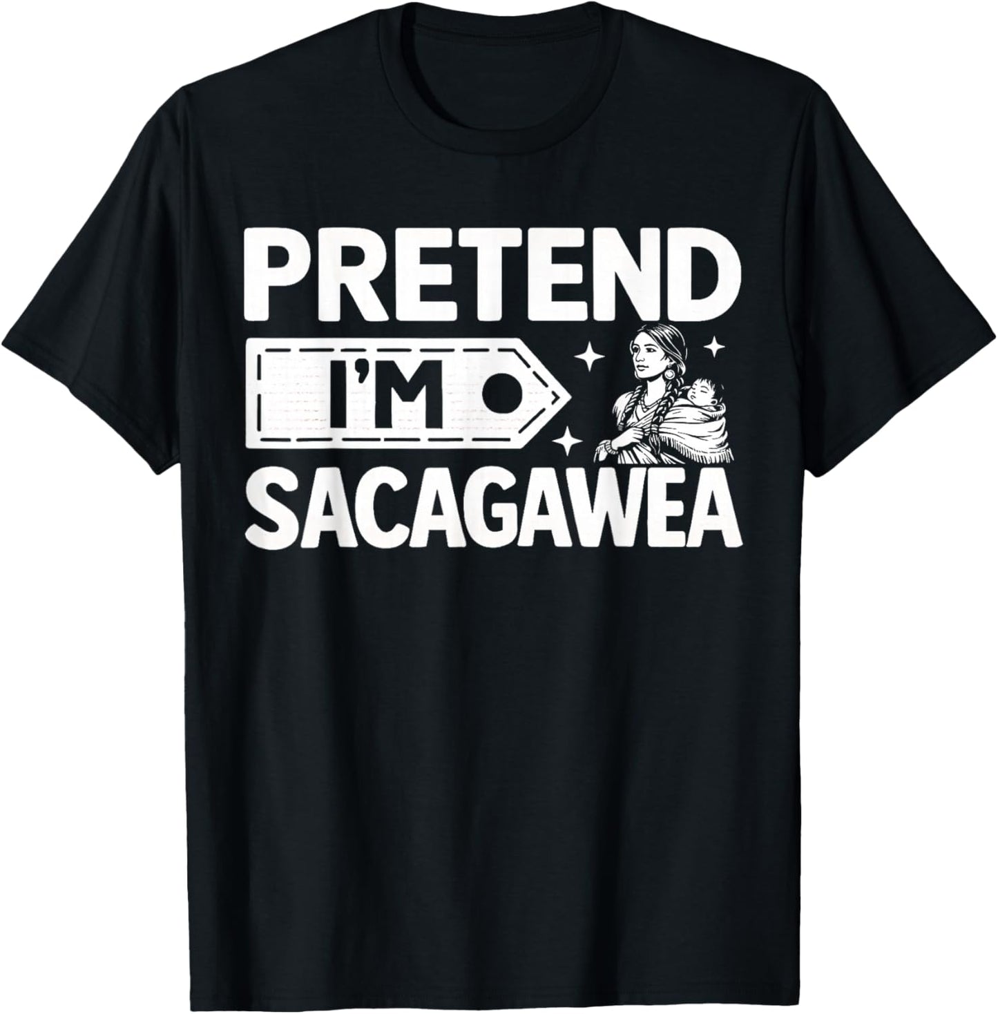 Pretend I'm Sacagawea Costume Shoshone History Halloween T-Shirt - T-Shirt | Black