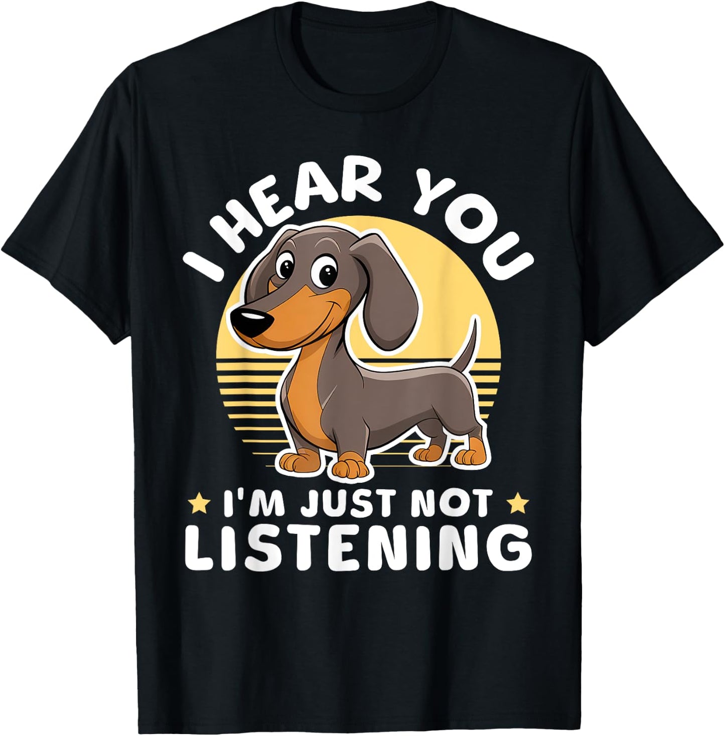 I Hear You I'm Just Not Listening Dog Lover Dachshunds T-Shirt - T-Shirt | Black