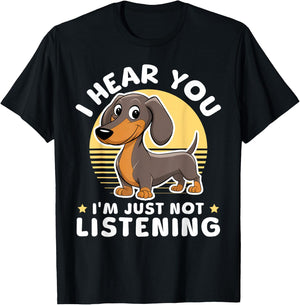 I Hear You I'm Just Not Listening Dog Lover Dachshunds T-Shirt - T-Shirt | Black