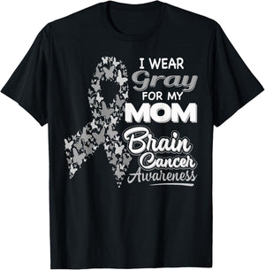I wear Gray for my Mom - Brain Cancer Awareness shirt T-Shirt - T-Shirt | Black