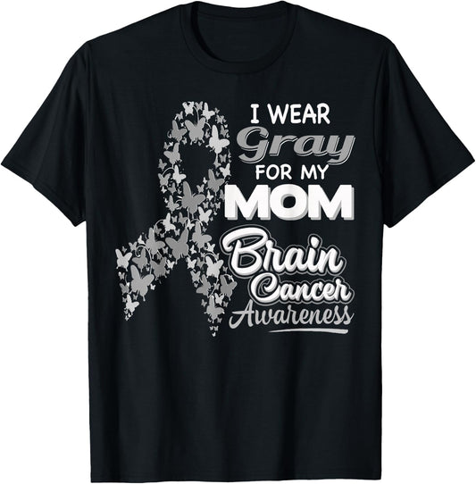 I wear Gray for my Mom - Brain Cancer Awareness shirt T-Shirt - T-Shirt | Black