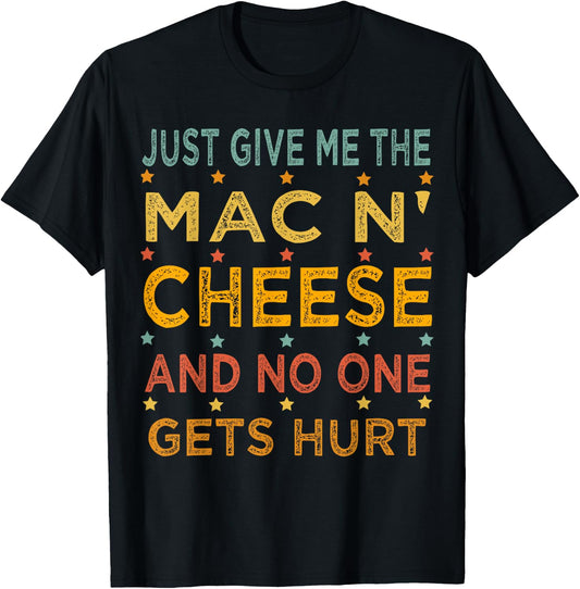 Just Give Me The Mac and Cheese Thanksgiving Christmas Funny T-Shirt - T-Shirt | Black