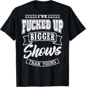 I've been ruining a show bigger than you sound engineer T-Shirt - T-Shirt | Black