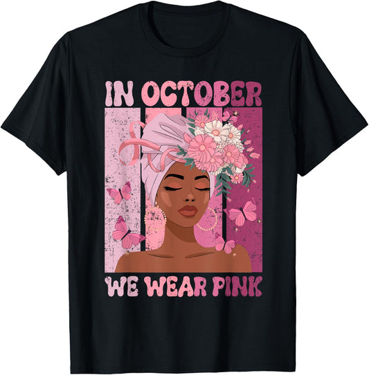 Black Woman In October We Wear Pink Ribbon Breast Cancer T-Shirt - T-Shirt | Black