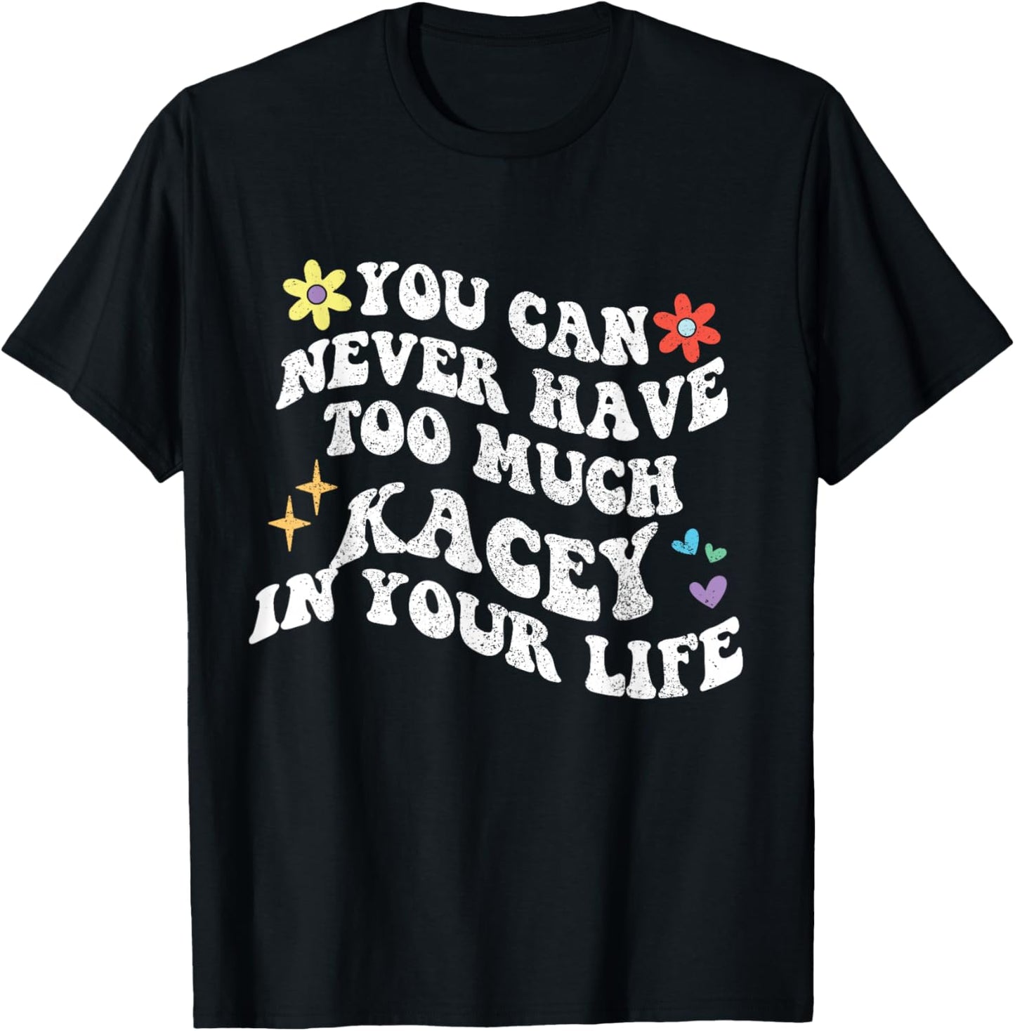 Retro Groovy You Can Never Have Too Much KACEY In Your Life T-Shirt - T-Shirt | Black
