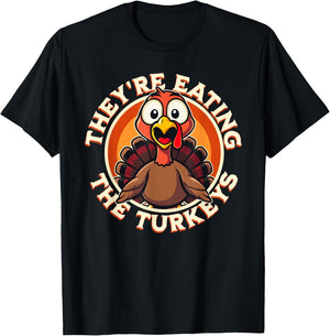 They're Eating the Turkeys - Funny Turkey Thanksgiving T-Shirt - T-Shirt | Black