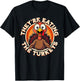 They're Eating the Turkeys - Funny Turkey Thanksgiving T-Shirt - T-Shirt | Black