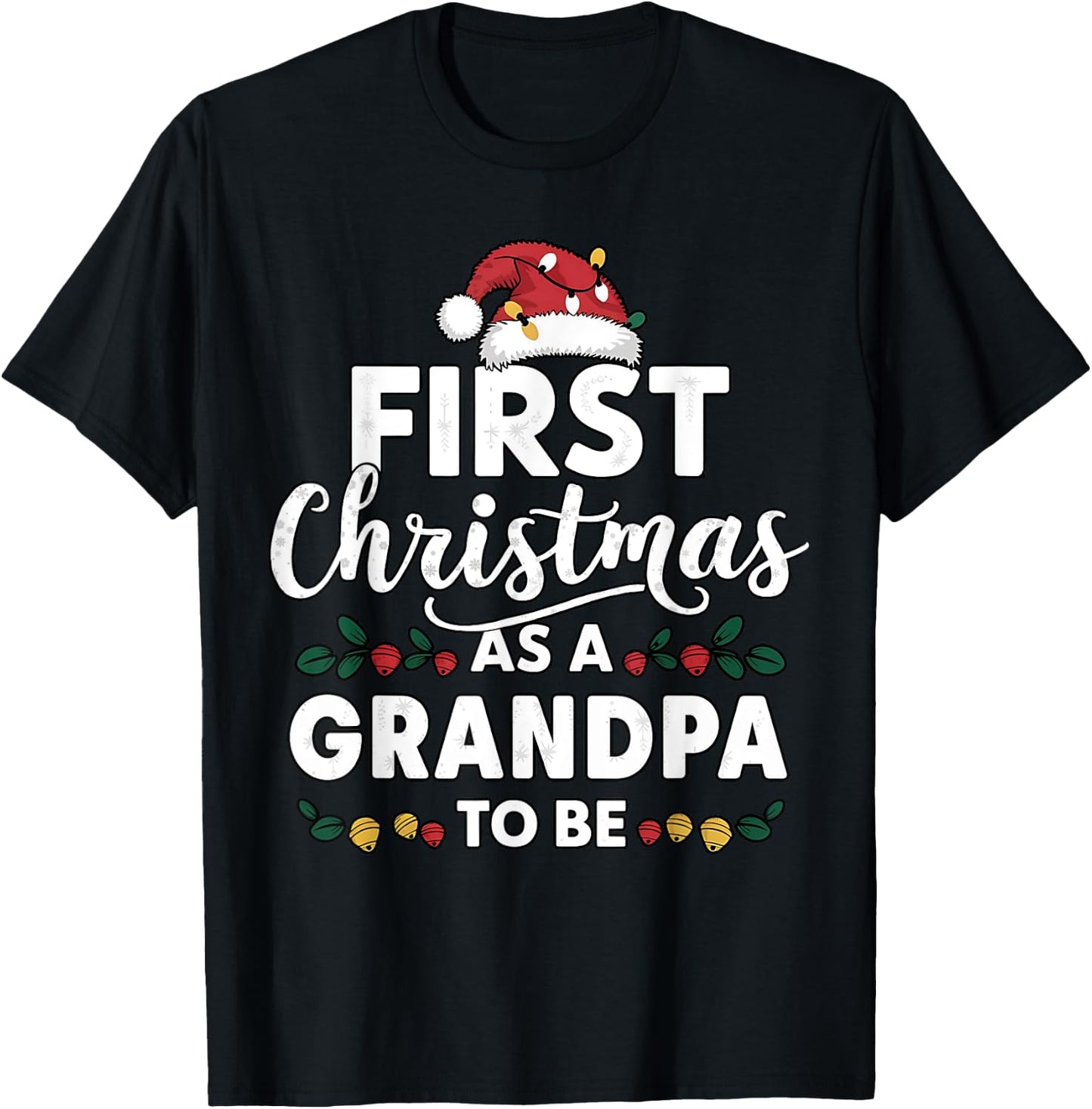 First Christmas As A Grandpa To Be New Grandpa Christmas T-Shirt - T-Shirt | Black