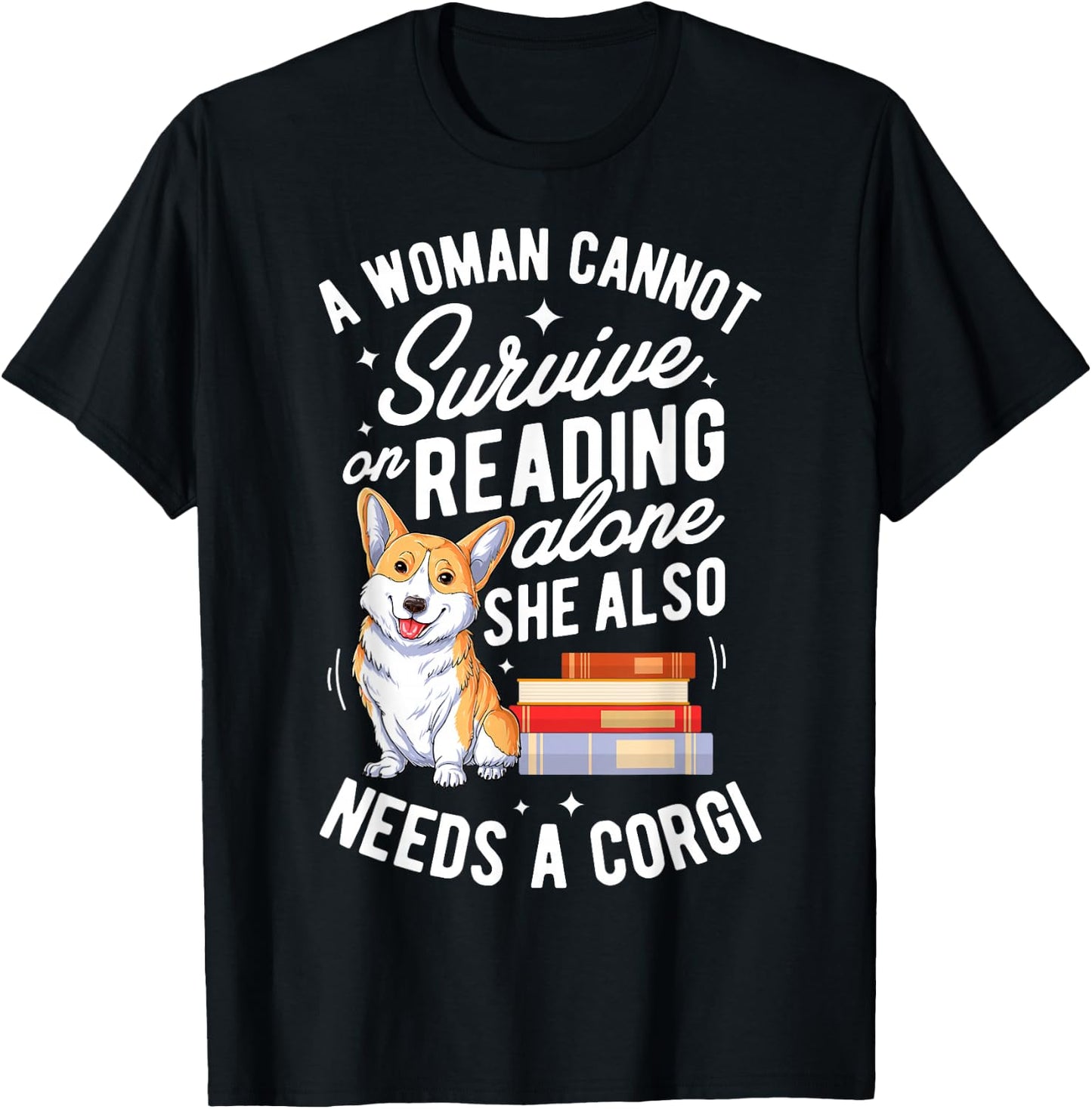 A Woman Cannot Survive on Reading Alone T shirt Corgi Book T-Shirt - T-Shirt | Black