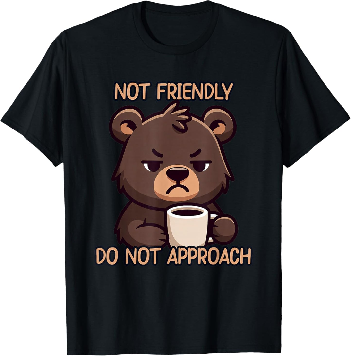 I'm Not Friendly Do Not Approach T-Shirt - T-Shirt | Black