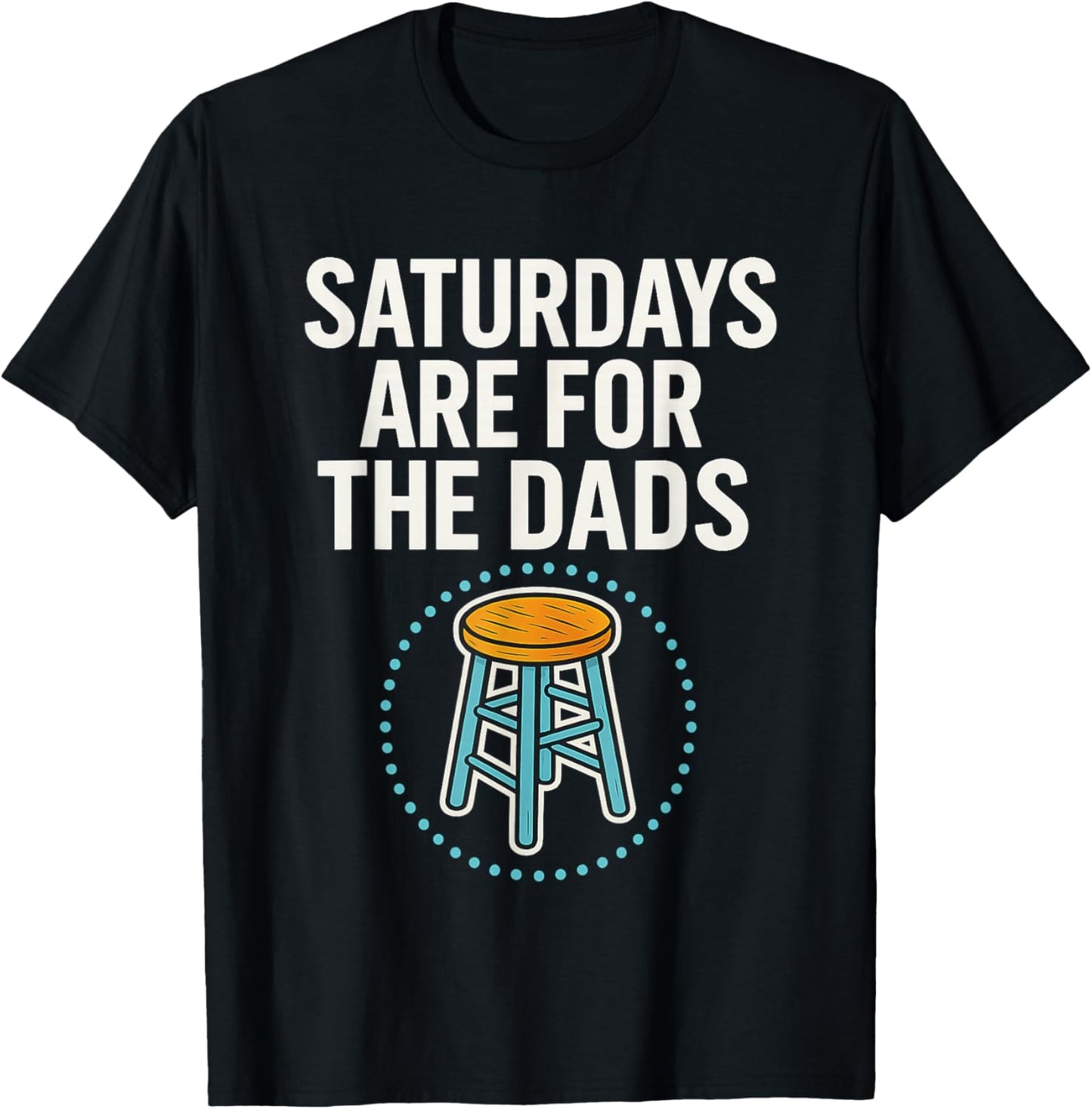 Fathers Day New Dad Saturdays are for The Dads T-Shirt - T-Shirt | Black