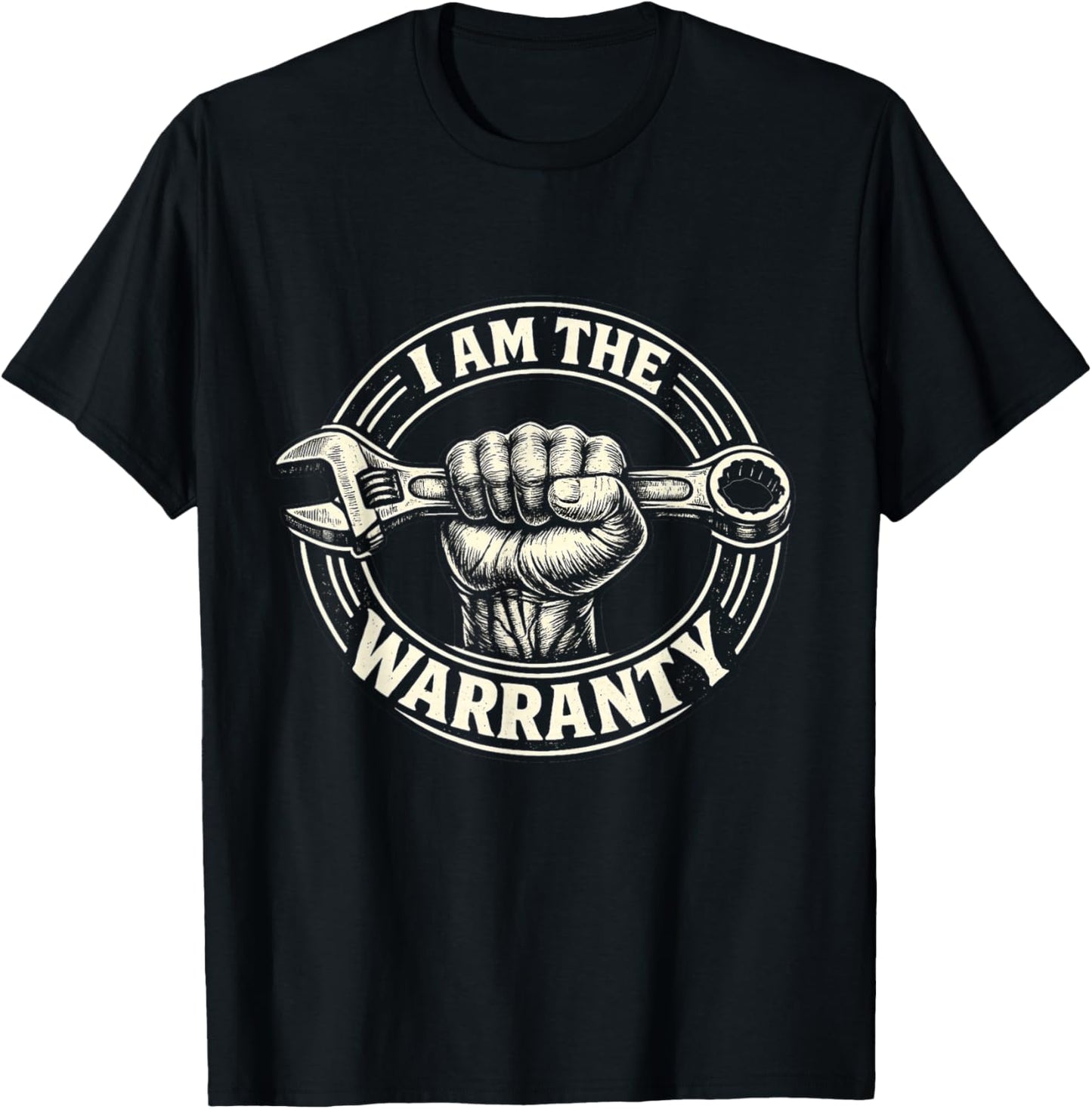 I Am The Warranty Mechanic Funny Wrench T-Shirt - T-Shirt | Black