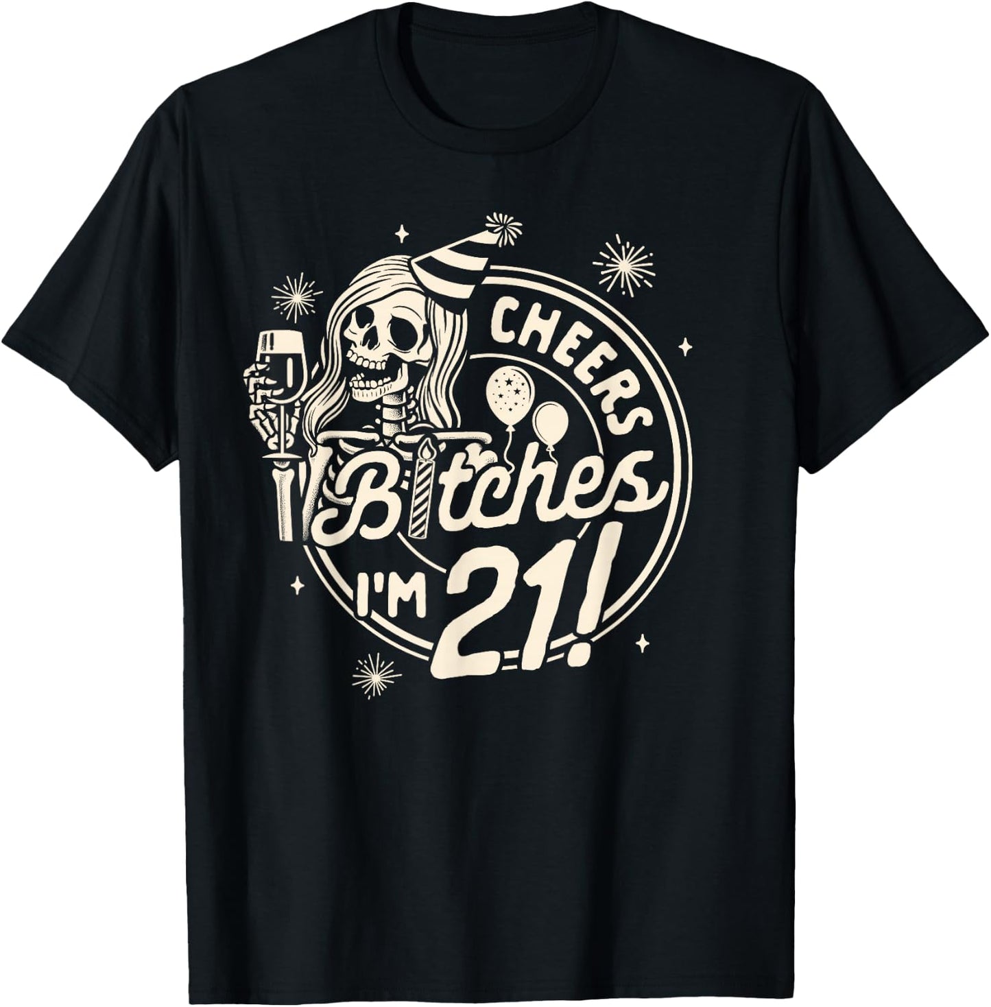 21st Birthday 21 Years Old Birthday Cheers Btches I'm 21 T-Shirt - T-Shirt | Black