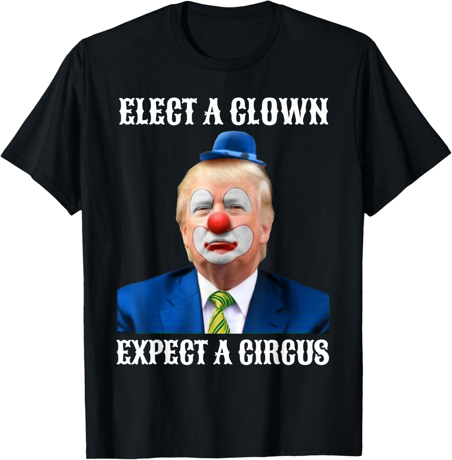 Impeach Anti-Trump Elect A Clown Expect A Circus Fun Gift T-Shirt - T-Shirt | Black