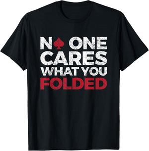 No One Cares What You Folded, Funny Poker T-Shirt - T-Shirt | Black